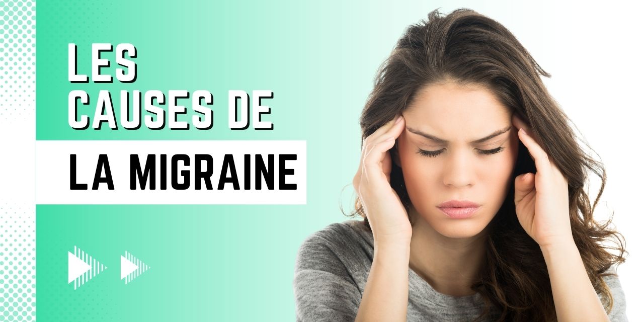 Les causes de la migraine